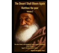 The Desert Shall Bloom Again Matthew the poor. Volume 2 The Life, Vision, and Sayings of Father Matta El-Meskeen Egypt’s Modern Desert Father: The Desert Shall Bloom Again Volume 2