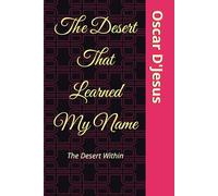 The Desert That Learned My Name: The Desert Within