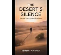 THE DESERT'S SILENCE: LEARNING PEACE THROUGH EMPTINESS