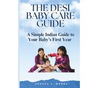 The Desi Baby Care Guide: A Simple Indian Guide to Your Baby’s First Year