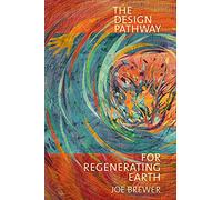The Design Pathway for Regenerating Earth