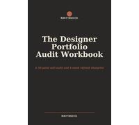 The Designer Portfolio Audit Workbook: A 50-Point Self-Audit, a Competitor Analysis Exercise, and a 4-Week Refresh Blueprint