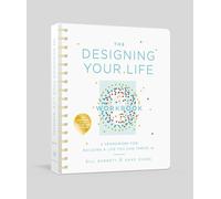 The Designing Your Life Workbook: A Framework for Building a Life You Can