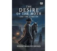 The Desire Of The Moth: And The Come On