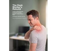 The Desk Worker's Rebuild: A Step-by-Step Exercise Programme for Neck, Shoulder & Back Pain at Work