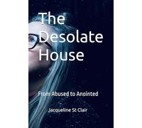 The Desolate House: From Abused to Anointed