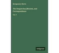 The Despatches,Minutes, and Correspondence: Vol. V