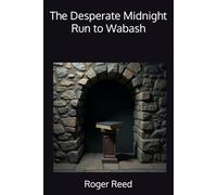 The Desperate Midnight Run to Wabash