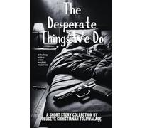 The Desperate Things We Do