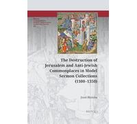 The Destruction of Jerusalem and Anti-Jewish Commonplaces in Model Sermon Collections, 1100-1350
