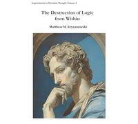 The Destruction of Logic from Within: Christian Spiritual Fulfillment as a Function of Conscious Awareness & Free Will