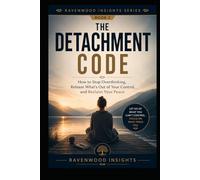The Detachment Code: How to Let Go Without Giving Up Yourself