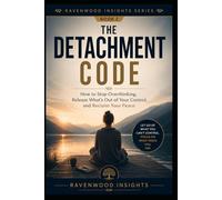 The Detachment Code: How to Stop Overthinking, Release What's Out of Your Control, and Reclaim Your Peace: 2