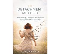 The Detachment Method: How to Stop Caring So Much About People Who Don’t Show Up