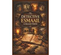 The Detective Esmaail Collection: Immersive Mysteries Designed to Sharpen Focus, Memory, and Reasoning | 6x9 Inches, 144 Pages | 10+ Cases | Solutions Included