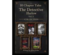 The Detective Harlow Collection Vol. 2: A 10 Chapter Tales Compendium