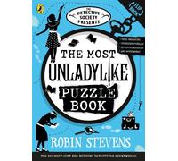 The Detective Society Presents: The Most Unladylike Puzzle Book - Stevens Robin