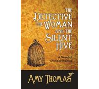 The Detective, the Woman and the Silent Hive: A Novel of Sherlock Holmes -...