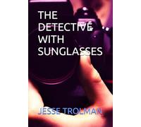 THE DETECTIVE WITH SUNGLASSES