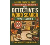 The Detective's Word Search: 1970s Edition: 100 Retro Whodunit Puzzle Cases Set in the Groovy Seventies . Find the Clues, Name the Suspect, Crack the Crime