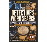 The Detective's Word Search: Cozy Winter Edition: 150 Whodunit Puzzle Cases to Solve by the Fire . Find the Clues, Name the Suspect, Crack the Crime
