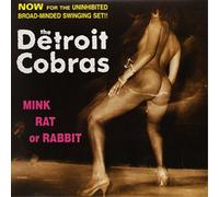 The Detroit Cobras Mink, Rat Or Rabbit (CD) Album