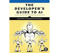 The Developer's Guide to AI: A Field Guide for the Working Developer