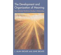 The Development and Organization of Meaning: How Individual Worldviews Develop in Relationships