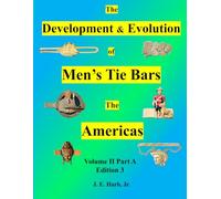 The Development & Evolution of Men's Tie Bars: Volume II Part A - The Americas