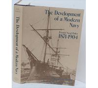 The Development of a Modern Navy: French Naval Policy, 1871-1904