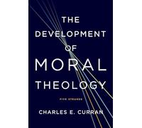 The Development of Moral Theology: Five Strands