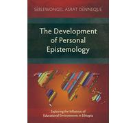 The Development of Personal Epistemology: Exploring the Influence of Educational Environments in Ethiopia