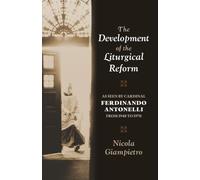 The Development of the Liturgical Reform: As Seen by Cardinal Ferdinando Antonelli from 1948 to 1970