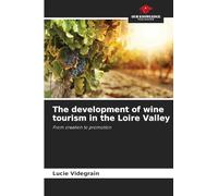 The development of wine tourism in the Loire Valley: From creation to promotion