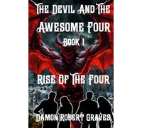 The Devil And The Awesome Four Book 1: Rise Of The Four