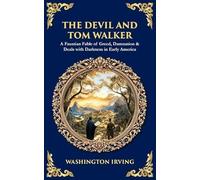 The Devil and Tom Walker: A Faustian Fable of Greed, Damnation & Deals with Darkness in Early America