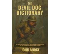 The Devil Dog Dictionary: An Unofficial Guide to Words and Expressions of the United States Marine Corps