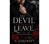 The Devil I Was Meant to Leave: A Dark Billionaire Romance