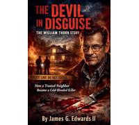 The Devil in Disguise: The William Thorn Story