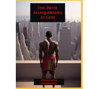 THE DEVIL MASQUERADES AS GOD