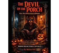 The Devil on the Porch: Real Halloween Night Horrors: Horror Bedtime Stories Edition 5