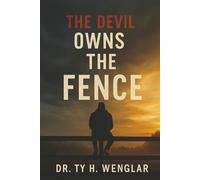 The Devil Owns the Fence: A Call to Courageous Faith in a Culture of Comfortable Christianity