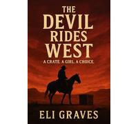 The Devil Rides West: A Crate. A Girl. A Choice.