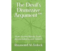 The Devil’s Dismissive Argument™: How Society Blocks Truth, Accountability, and Growth