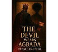 THE DEVIL WEARS AGBADA: A Decolonial Fantasy of Fire, Pleasure & Rebellion (The Stormblood Trilogy Book 1)