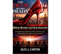 THE DEVIL WEARS PRADA 2 MOVIE REVIEW AND FILM ANALYSIS: A Comprehensive Exploration of Plot, Characters, and Cultural Impact (The Modern Cinema Review Series)