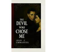 THE DEVIL WHO CHOSE ME: A Dark Billionaire Possessive obsession Romance