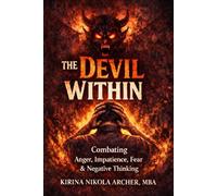 The Devil Within: Combating Anger, Impatience, Fear & Negative Thinking