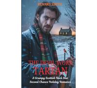 THE DEVIL WORE TARTAN: A Grumpy Scottish Rock Star Second Chance Holiday Romance