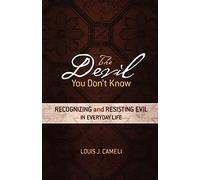 The Devil You Don't Know: Recognizing and Resisting Evil in Everyday Life